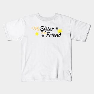 my sister my friend Kids T-Shirt